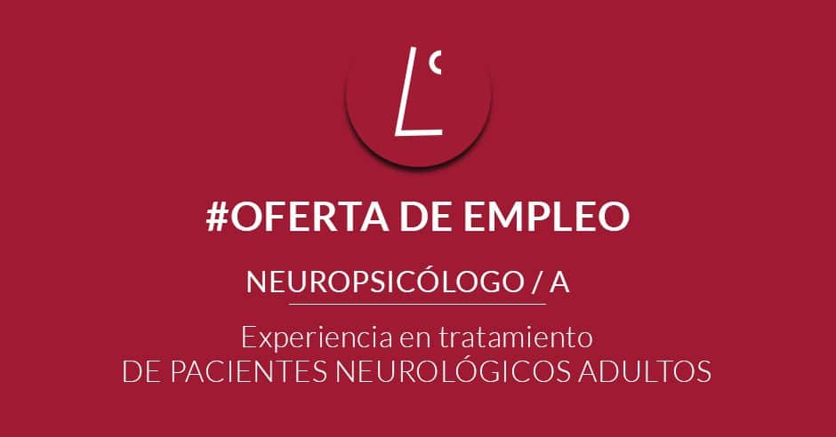 Oferta de empleo neuropsicólogo. Logopedas, fisioterapia, neuropsicología, terapia ocupacional y centro de día Madrid.